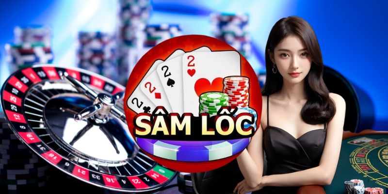 Bài Sâm Lốc Online – Đánh Bài Cực Đã, Nhận Thưởng Cực Nhanh