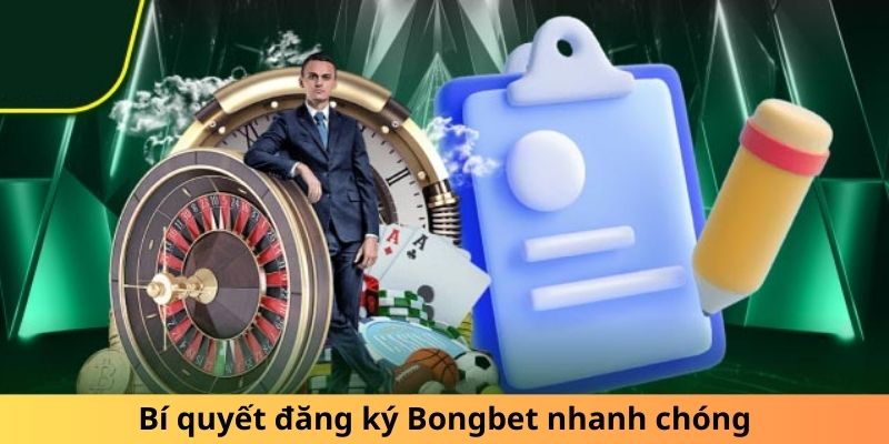 Bí quyết đăng ký Bongbet nhanh chóng