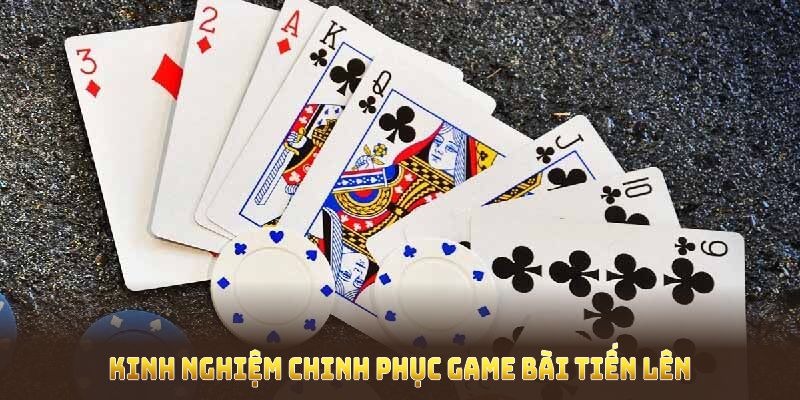 Bỏ túi kinh nghiệm chinh phục game bài tiến lên nhanh và chính xác nhất