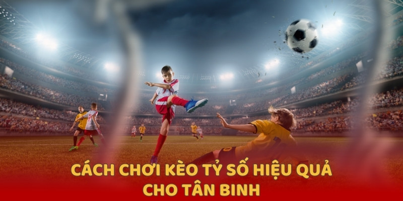 Cách Chơi Kèo Tỷ Số Hiệu Quả Cho Tân Binh U888